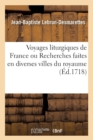 Image for Voyages Liturgiques de France Ou Recherches Faites En Diverses Villes Du Royaume (?d.1718)