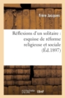 Image for Reflexions d&#39;Un Solitaire: Esquisse de Reforme Religieuse Et Sociale