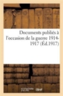 Image for Documents Publi?s ? l&#39;Occasion de la Guerre 1914-1917 15e S?rie