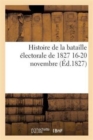 Image for Histoire de la Bataille Electorale de 1827 16-20 Novembre