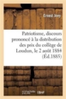 Image for Patriotisme, Discours Prononce A La Distribution Des Prix Du College de Loudun, Le 2 Aout 1884