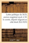 Image for Lettre Politique de M.D, Ancien Magistrat Et Volontaire Royal, A M. Le Comte