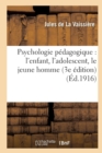 Image for Psychologie P?dagogique: l&#39;Enfant, l&#39;Adolescent, Le Jeune Homme (3e ?dition)