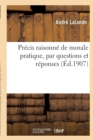 Image for Precis Raisonne de Morale Pratique, Par Questions Et Reponses
