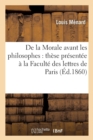 Image for de la Morale Avant Les Philosophes: Th?se Pr?sent?e ? La Facult? Des Lettres de Paris