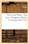 Image for Oeuvres de Platon: Ion, Lysis, Protagoras, Ph?dre, Le Banquet
