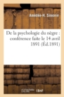 Image for de la Psychologie Du Nï¿½gre : Confï¿½rence Faite Le 14 Avril 1891