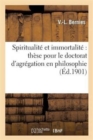 Image for Spiritualite Et Immortalite These Pour Le Doctorat d&#39;Agregation En Philosophie