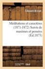 Image for Meditations Et Caracteres (1871-1872) Suivis de Maximes Et Pensees Tirees Des Livres Sacres