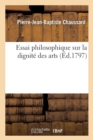 Image for Essai Philosophique Sur La Dignit? Des Arts