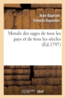 Image for Morale Des Sages de Tous Les Pays Et de Tous Les Si?cles : , Ou Collection ?pur?e Des Moralistes Anciens Et Modernes