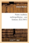 Image for Notre Ma?trise M?tropolitaine: Son Histoire