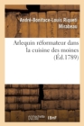 Image for Arlequin R?formateur Dans La Cuisine Des Moines, Ou Plan Pour R?primer La Gloutonnerie Monacale