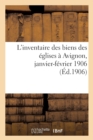 Image for L&#39;Inventaire Des Biens Des Eglises A Avignon, Janvier-Fevrier 1906