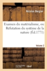 Image for Examen Du Mat?rialisme, Ou R?futation Du Syst?me de la Nature. Volume 2