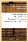 Image for Lettre Critique de M. l&#39;Abbe*** A Monsieur***, Sur Son Histoire Des Rats