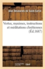 Image for Vertus, Maximes, Instructions Et M?ditations Chr?tiennes