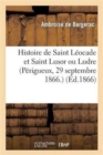 Image for Histoire de Saint Leocade Et Saint Lusor Ou Ludre (Perigueux, 29 Septembre 1866.)