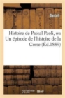 Image for Histoire de Pascal Paoli, Ou Un ?pisode de l&#39;Histoire de la Corse