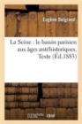 Image for La Seine: Le Bassin Parisien Aux ?ges Ant?historiques. Texte