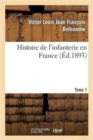 Image for Histoire de l&#39;Infanterie En France. Tome 1