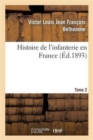 Image for Histoire de l&#39;Infanterie En France. Tome 2