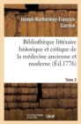 Image for Biblioth?que Litt?raire Historique Et Critique de la M?decine Ancienne Et Moderne. Tome 2