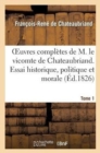 Image for Oeuvres Compl?tes de M. Le Vicomte de Chateaubriand. Tome 1 Essai Historique, Politique Et Morale