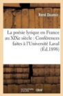 Image for La Po?sie Lyrique En France Au XIXe Si?cle: Conf?rences Faites ? l&#39;Universit? Laval, ? Montr?al