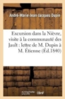 Image for Excursion Dans La Ni?vre, Visite ? La Communaut? Des Jault: Lettre de M. Dupin ? M. ?tienne : , Raffigny En Morvan, Le 22 Septembre 1840