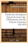 Image for Extraits Des Chroniqueurs Fran?ais Du Moyen ?ge: Villehardouin, Joinville, Froissart, Commines