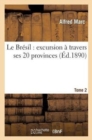 Image for Le Bresil: Excursion A Travers Ses 20 Provinces. Tome 2