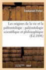 Image for Les Origines de la Vie Et La Paleontologie: Paleontologie Scientifique Et Paleontologie : Philosophique