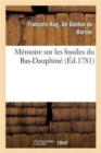 Image for Memoire Sur Les Fossiles Du Bas-Dauphine, Contenant Une Description Des Terres, Sables Et : Generalement de Toutes Les Couches Qui Les Renferment