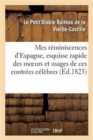 Image for Mes Reminiscences d&#39;Espagne, Esquisse Rapide Des Moeurs Et Usages de Ces Contrees Celebres