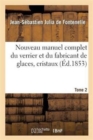 Image for Nouveau Manuel Complet Du Verrier Et Du Fabricant de Glaces, Cristaux. Tome 2