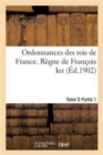 Image for Ordonnances Des Rois de France. Regne de Francois Ier. Tome 5, Partie 1