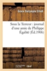 Image for Sous La Terreur: Journal d&#39;Une Amie de Philippe ?galit?