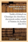 Image for Tarikh El-Fettach Ou Chronique Du Chercheur: Documents Arabes Relatifs A l&#39;Histoire Du Soudan