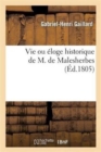 Image for Vie Ou ?loge Historique de M. de Malesherbes, Suivie de la Vie Du Premier Pr?sident de Lamoignon