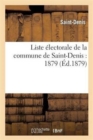 Image for Liste Electorale de la Commune de Saint-Denis: 1879