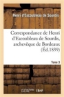 Image for Correspondance de Henri d&#39;Escoubleau de Sourdis, Archev?que de Bordeaux. Tome 3