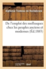 Image for de l&#39;Emploi Des Mollusques Chez Les Peuples Anciens Et Modernes