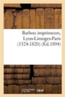Image for Barbou Imprimeurs, Lyon-Limoges-Paris (1524-1820)