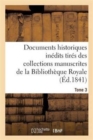 Image for Documents Historiques Inedits Tires Des Collections Manuscrites de la Bibliotheque Royale. Tome 3