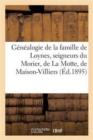Image for Genealogie de la Famille de Loynes, Seigneurs Du Morier, de la Motte, de Maison-Villiers, d&#39;Ores