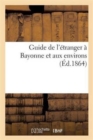 Image for Guide de l&#39;Etranger A Bayonne Et Aux Environs