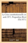Image for La Crise Constitutionnelle En Aout 1871. Proposition Rivet