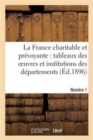 Image for La France Charitable Et Prevoyante: Tableaux Des Oeuvres Et Institutions Des Departements. Numero 1