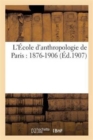 Image for L&#39;Ecole d&#39;Anthropologie de Paris: 1876-1906